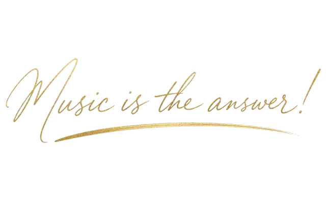 Music is the answer!